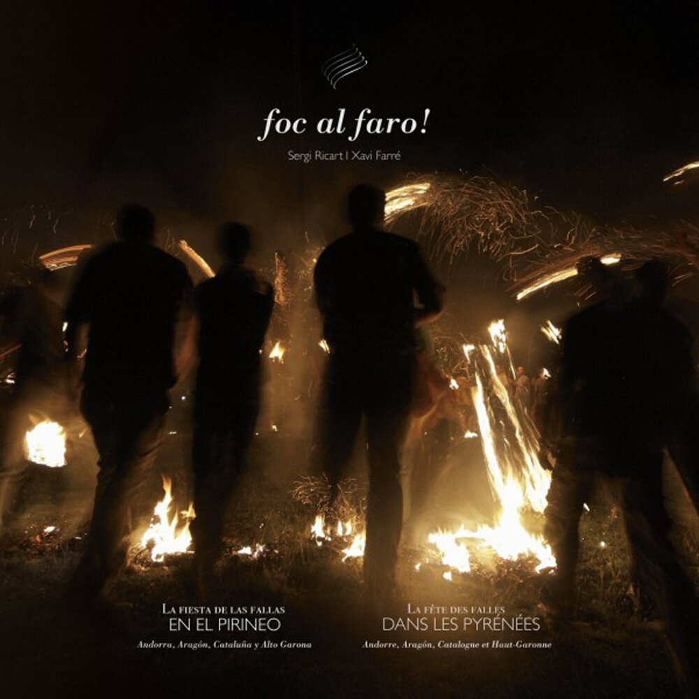 Foc al Faro! La fiesta de las fallas en el Pirineo. Andorra, Aragón, Cataluña y Alto Garona
