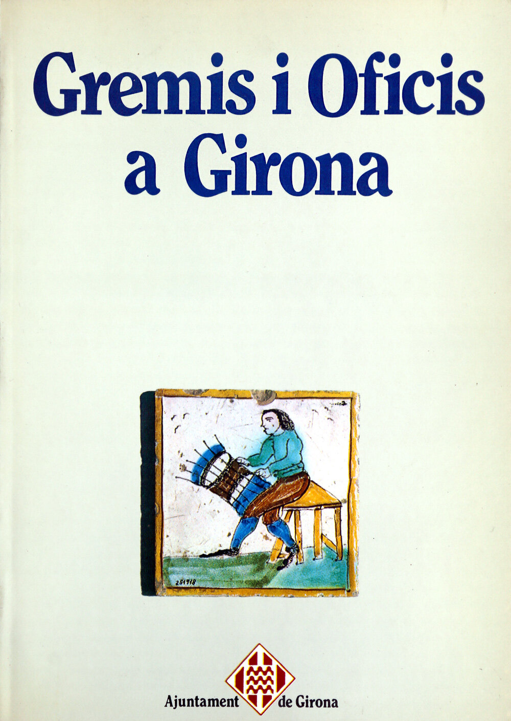 Gremis i oficis a Girona (Treball i societat a l'època pre-industrial)