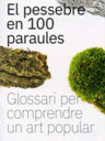 El pessebre en 100 paraules. Glossari per comprendre un art popular