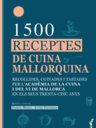 1.500 receptes de cuina mallorquina. Recollides, cuinades i tastades per l'Acadèmia de la Cuina i del Vi de Mallorca en els seus trenta-cinc anys