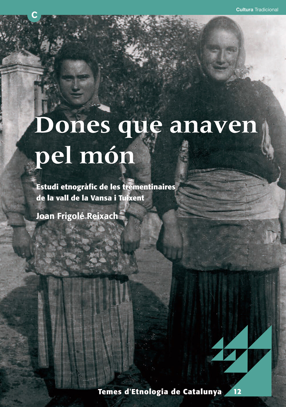 Dones que anaven pel món. Estudi etnogràfic de les trementinaires de la vall de la Vansa i Tuixent