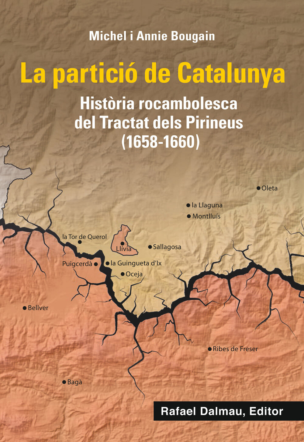La partició de Catalunya. Història rocambolesca de Tractat dels Pirineus (1658-1660)