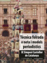 Tècnica folrada o neta i models periodístics. IX Simposi Casteller de Catalunya