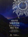 Abans miràvem la lluna per tot. Meteorologia popular en l’àmbit del Parc Nacional d’Aigüestortes i Estany de Sant Maurici durant els segles XIX i XX