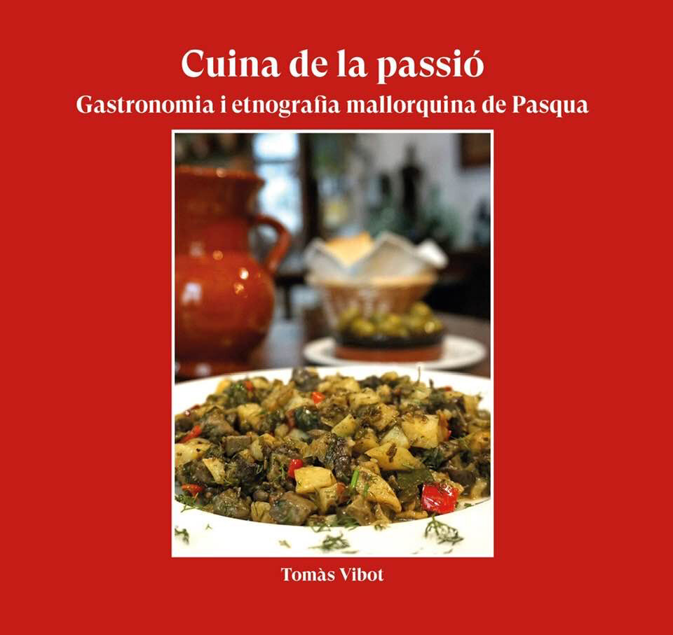 Cuina de la passió. Gastronomia i etnografia mallorquina de Pasqua