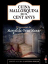 Cuina mallorquina de fa cent anys. El receptari de Margalida Frau Munar (1909-1986)