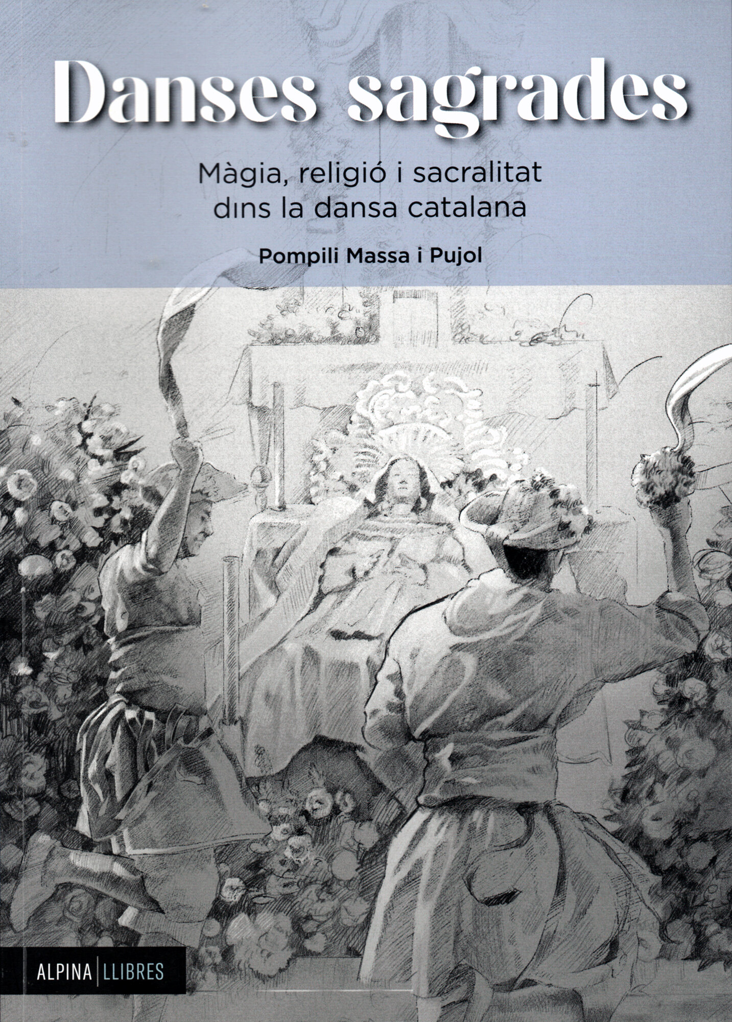 Danses sagrades. Màgia, religió i sacralitat dins la dansa catalana