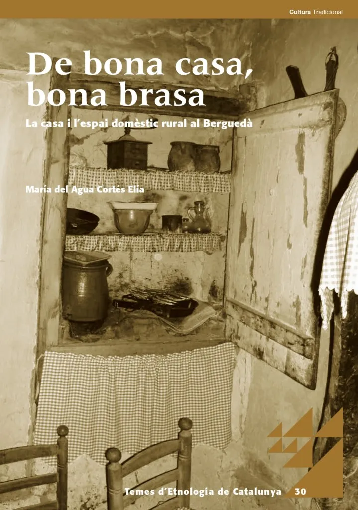 De bona casa, bona brasa. La casa i l'espai domèstic rural al Berguedà