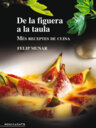 De la figuera a la taula. Més receptes de cuina amb figues