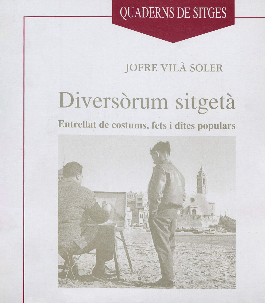 Diversòrum sitgetà. Entrellat de costums, fets i dites populars