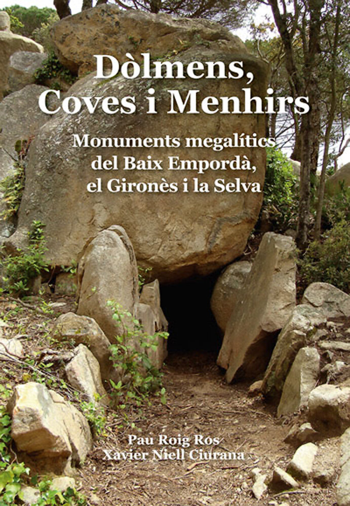 Dòlmens, Coves i Menhirs. Monuments megalítics del Baix Empordà, el Gironès i la Selva