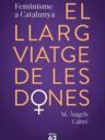 El llarg viatge de les dones. Feminisme a Catalunya