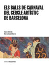 Els balls de carnaval del Cercle Artístic de Barcelona