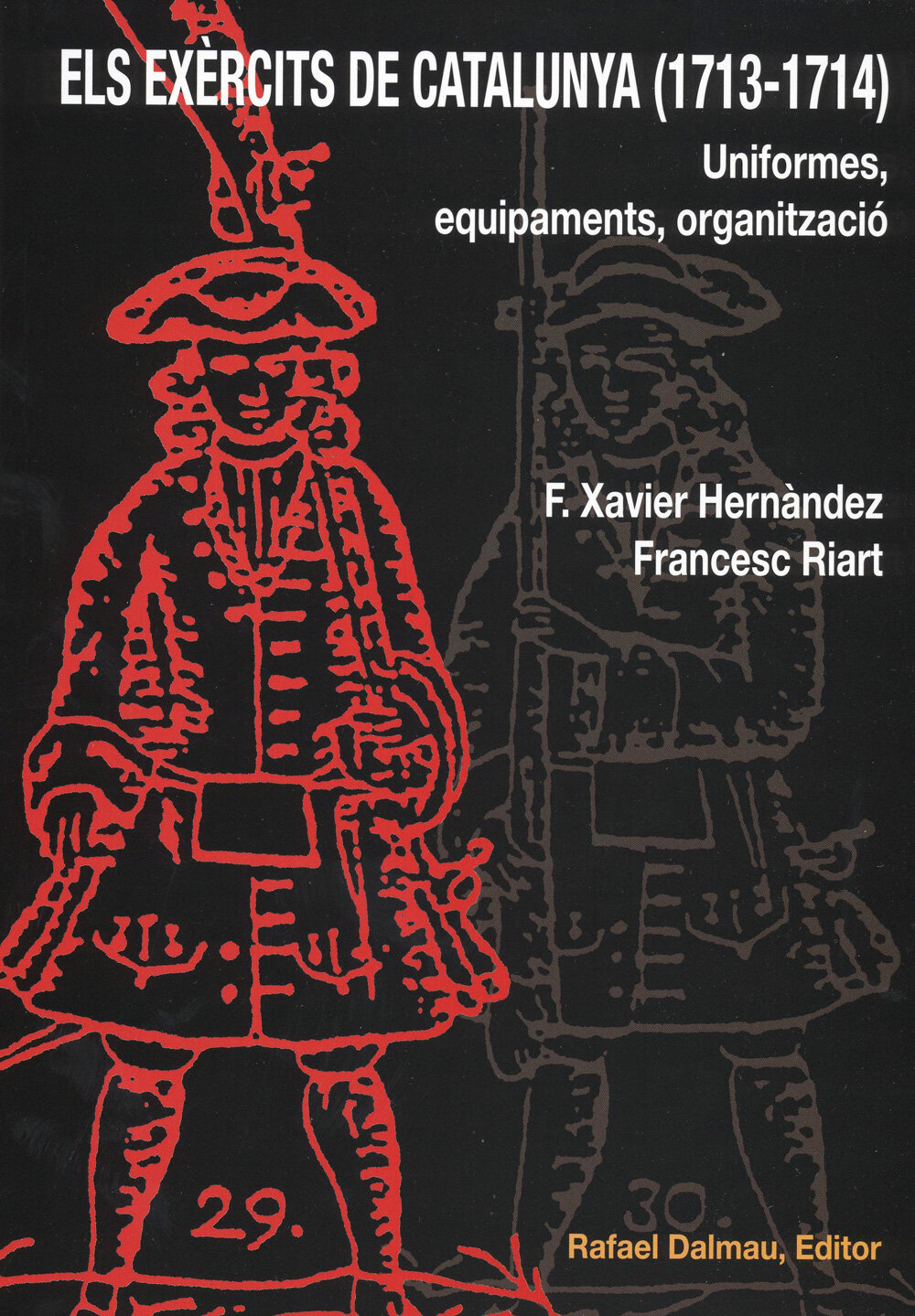 Els Exèrcits de Catalunya (1713-1714). Uniformes, equipaments, organització