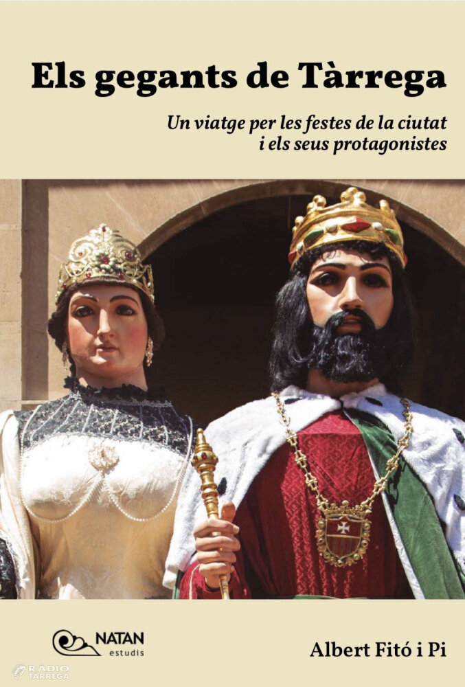 Els gegants de Tàrrega. Un viatge per les festes de la ciutat i els seus protagonistes