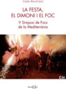 La festa, el dimoni i el foc. Vè Simposi de Focs de la Mediterrània