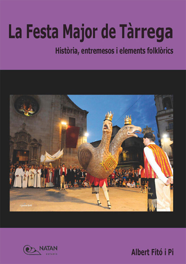 La Festa Major de Tàrrega. Història, entremesos i elements folklòrics