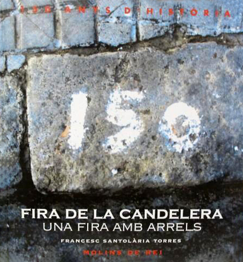 Fira de la Candelera. Una fira amb arrels. Molins de Rei, 15 anys d'història