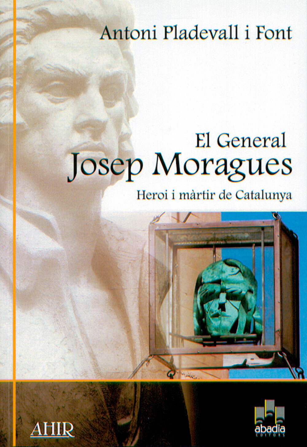 El general Josep Moragues, heroi i màrtir de Catalunya