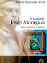El general Josep Moragues, heroi i màrtir de Catalunya
