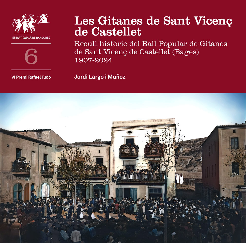 Les Gitanes de Sant Vicenç de Castellet. Recull històric del Ball Popular de Gitanes de Sant Vicenç de Castellet (Bages) 1907-2024