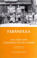 Faràndula. Cinc cents anys d'imatgeria festiva a Girona