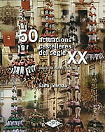 50 actuacions castelleres del segle XX. Diades que han fet història