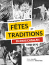 Fêtes et traditions en Pays catalan (1940-1970)