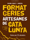 Formatgeries artesanes de Catalunya. Rutes per 93 obradors