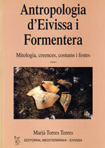 Antropologia d'Eivissa i Formentera (vol. 1) Mitologia, creences, costums i festes