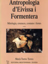 Antropologia d'Eivissa i Formentera (vol. 1) Mitologia, creences, costums i festes