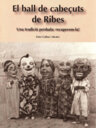El ball de cabeçuts de Ribes. Una tradició perduda: recuperem-la!