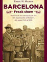 Barcelona Freak show. Història de les barraques de fira i els espectacles ambulants, del segle XVIII al 1939