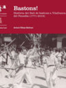 Bastons! Història del Ball de Bastons a Vilafranca del Penedès (1771-2019)