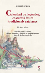 Calendari de llegendes, costums i festes tradicionals catalanes Volum 1. De gener a juny.