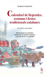 Calendari de llegendes, costums i festes tradicionals catalanes. Volum 2. De juliol a desembre.
