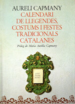 Calendari de llegendes, costums i festes tradicionals catalanes (Volum 1)