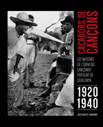 Caçadors de cançons. Les missions de l'Obra del Cançoner Popular de Catalunya (1920-1940)