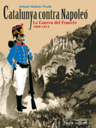 Catalunya contra Napoleó. La Guerra del Francès 1808-1814