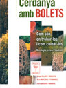 Cerdanya amb bolets. Com són, on trobar-los i com cuinar-los. Micologia, cuina i tradició