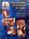 Cinc mirades al Carnaval de Sitges. Segles XV-XX