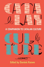 A Companion to Catalan Culture (Edited by Dominic Keown)