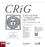 CRiG. El taller dels Abadal i la xilografia catalana, segles XVII-XXI. Col·lecció Rubiralta i Garriga.