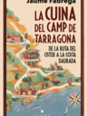 La cuina del Camp de Tarragona. De la ruta del Cister a la Costa Daurada