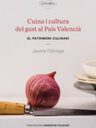 Cuina i cultura del gust al País Valencià. El patrimoni culinari