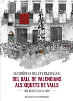 Els orígens del fet casteller. Del ball de valencians als Xiquets de Valls. Del segle XVIII al 1849