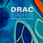 Drac. De l'aigua al foc. 100 anys de Fera Foguera