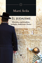 El Judaisme. Història, espiritualitat, teologia, tradicions i festes