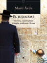 El Judaisme. Història, espiritualitat, teologia, tradicions i festes