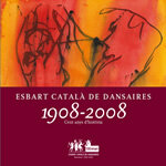 Esbart Català de Dansaires 1908-2008. Cent anys d'història